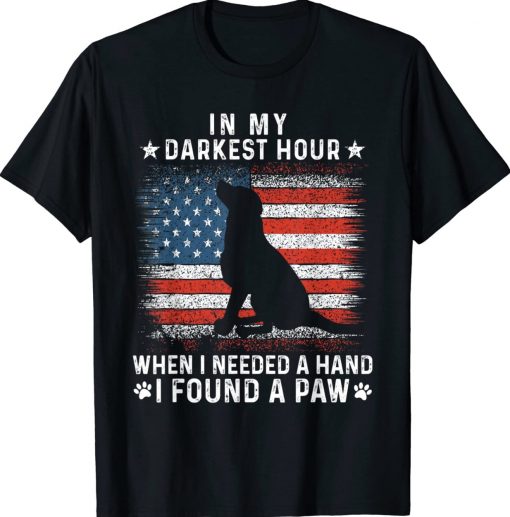 Funny in my darkest hour when i needed a hand i found a paw Unisex TShirt