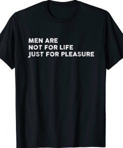 Are Not For Life Just For Pleasure 2022 Shirts