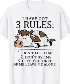 I Have Got 3 Rules I Don't Lie To Me Funny Shirts