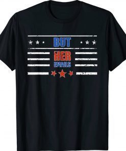 But Her Emails Political Trump 2024 Unisex Shirts