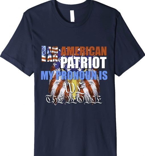 I Am An American Patriot My Pronoun Is WE The People Vintage TShirt