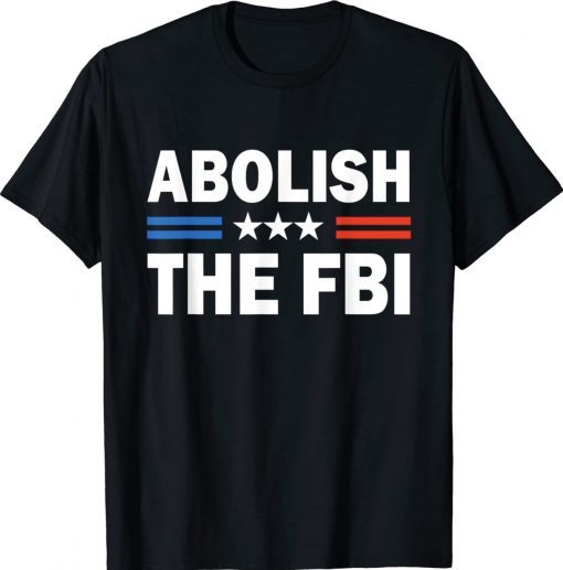 Official Abolish The FBI Trump Raid 2024 TShirt