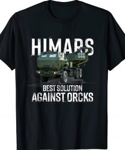 Himars Best Solution Against Orcks Army Ukarine USA Vintage Shirts