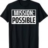 Mission Possible Motivational Inspirational School Gift TShirt