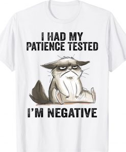I Had My Patience Tested I'm Negative Cat Funny Sarcasm Unisex TShirt