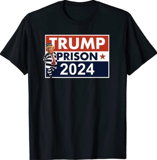 Trump Prison 2024 TRUMP FOR JAIL 2024 Shirts