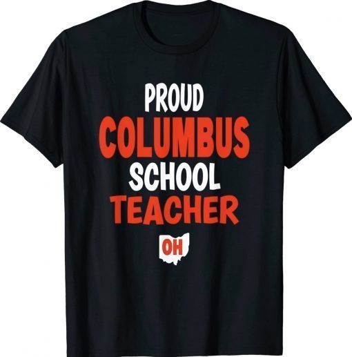 Ohio Education Teachers Proud Columbus Teacher Gift TShirt