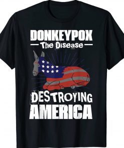 Donkey Pox The Disease Destroying America Anti Biden Unisex TShirt