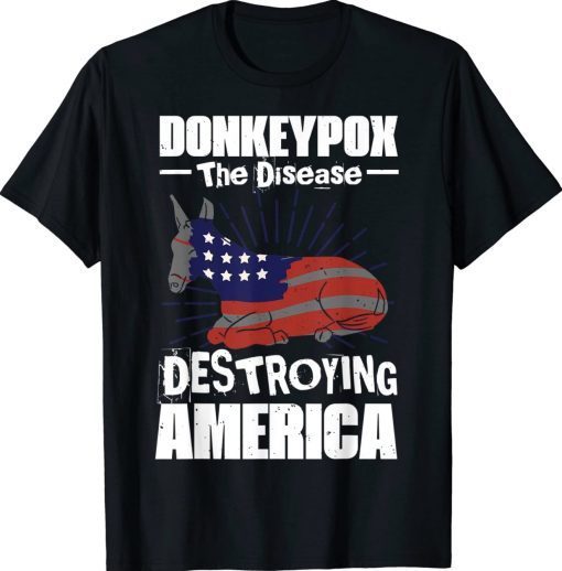 Donkey Pox The Disease Destroying America Anti Biden Unisex TShirt