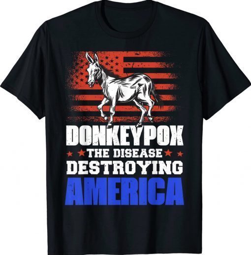 Donkey Pox The Disease Destroying America Gift Shirts