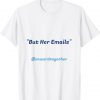 Original But Her Emails 2024 Shirt