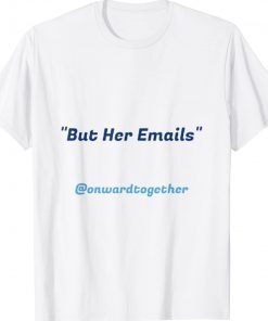 Original But Her Emails 2024 Shirt