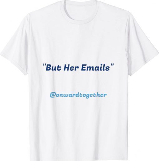 Original But Her Emails 2024 Shirt