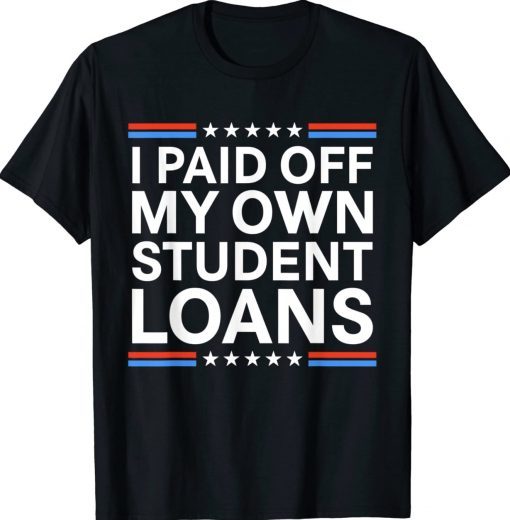 I Paid Off My Own Student Loans 2022 Shirts
