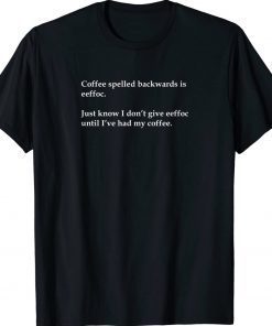 Eeffoc is Coffee Backwards Statement Funny Shirts