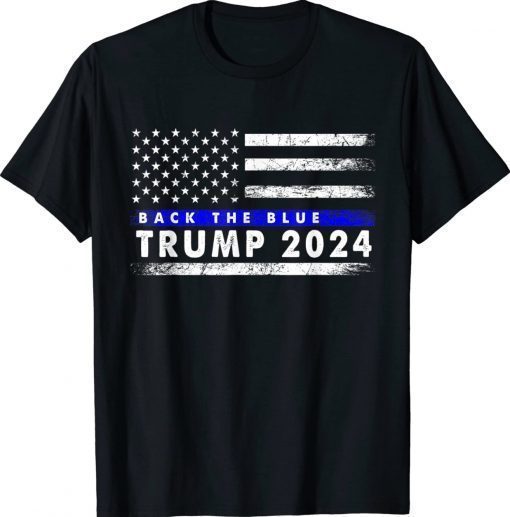 Trump 2024 Back The Blue American Flag Blue Line 4th Of July Unisex Shirts