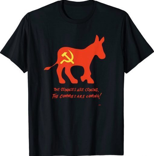 The Commies Are Comming The Commies Are Comming 2022 Shirts