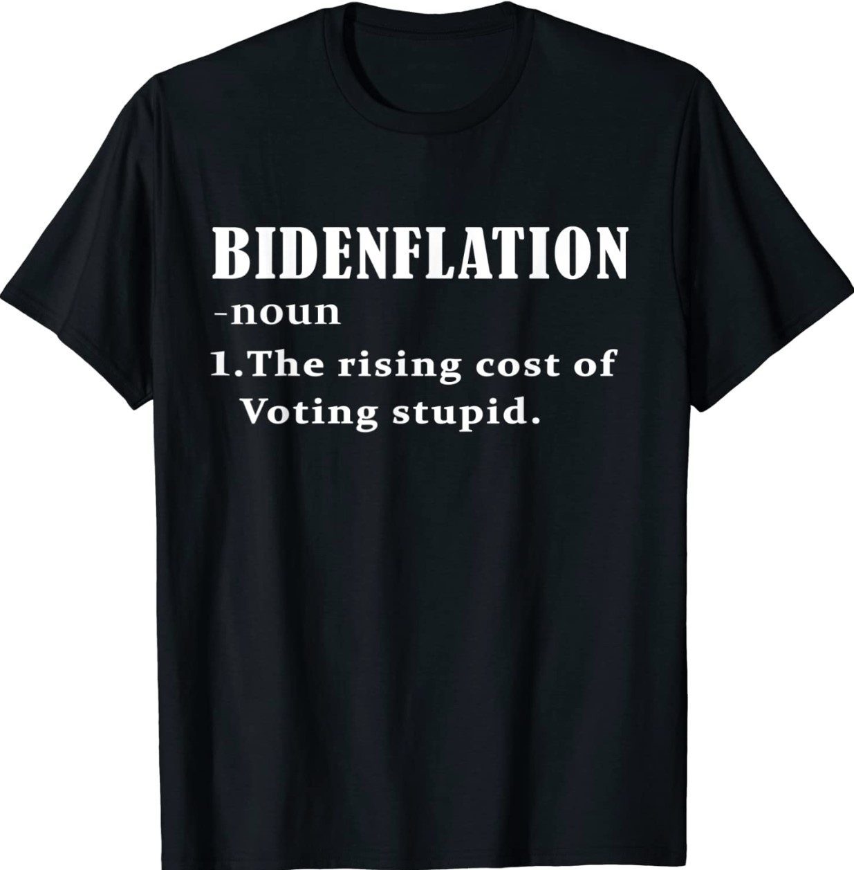 Bidenflation Definition The Rising Cost Of Voting Stupid Gift TShirt