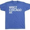 WBEZ CHICAGO AF Gift T-Shirt