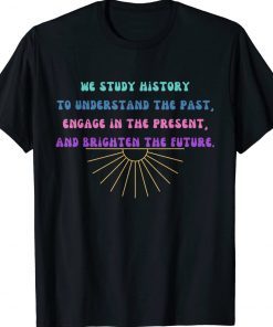 Study History Teach History 2022 Shirts