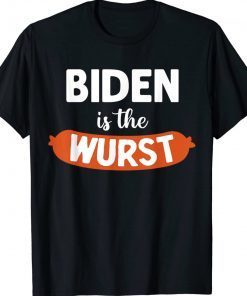 Biden Is The Wurst Anti Biden Gift TShirt