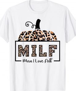 MILF Man I Love Fall Funny Woman Autumn Seasons Lover 2022 Shirts