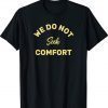 We do not seek comfort Vintage Shirts