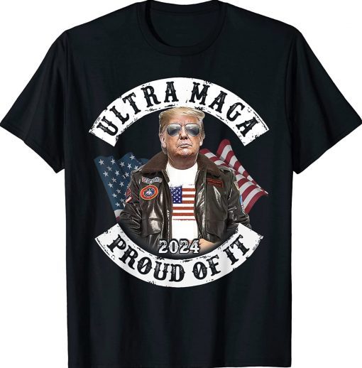 Ultra MAGA 2024 Proud of it American Flag Pro Trump Unisex TShirt