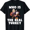 Who Is The Real Turkey Funny Thanksgiving Anti Biden 2022 Shirts