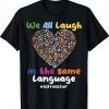 ESL Teacher We All Laugh in the Same Language Unisex TShirt