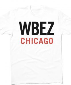 WBEZ CHICAGO Gift TShirt