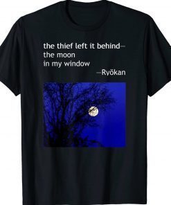 Official Ryokan Ryokwan Haiku Poem Thief Left Behind Moon Window Shirts