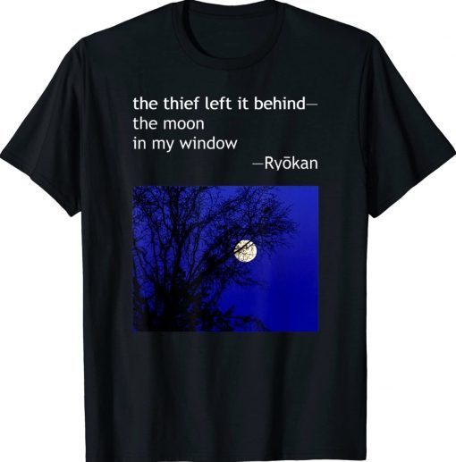 Official Ryokan Ryokwan Haiku Poem Thief Left Behind Moon Window Shirts