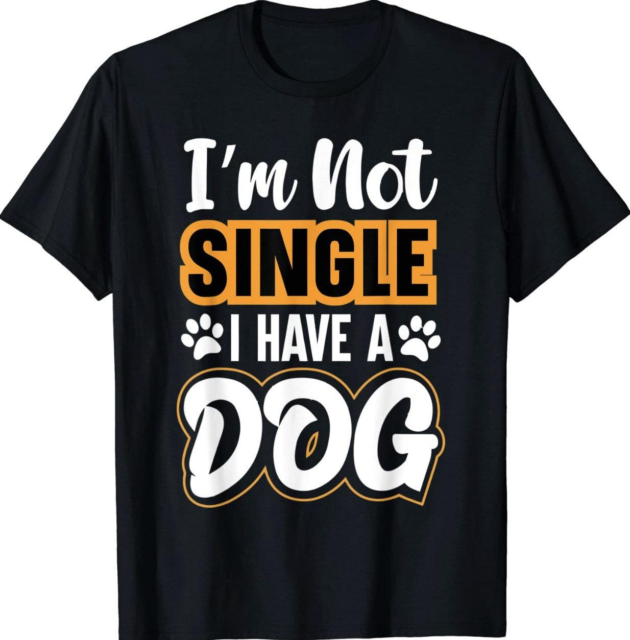Dog Lovers I Am Not Single I Have A Dog 2022 Shirts