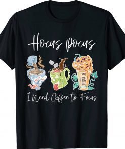 Hocus Pocus I Need Coffee to Focus Halloween Gift T-Shirt