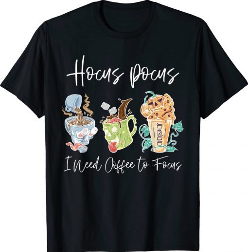 Hocus Pocus I Need Coffee to Focus Halloween Gift T-Shirt