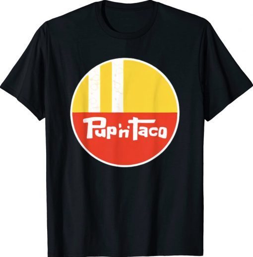 Pup And Taco Retro Vintage Restaurant Gift Shirts