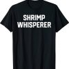 Shrimp Lover Shrimp Whisperer Gift TShirt