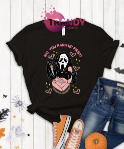 No You Hang Up First Horror Halloween Gift Shirts