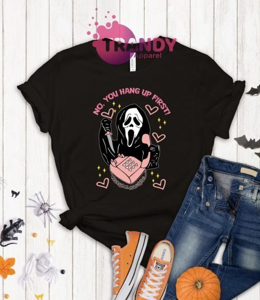 No You Hang Up First Horror Halloween Gift Shirts