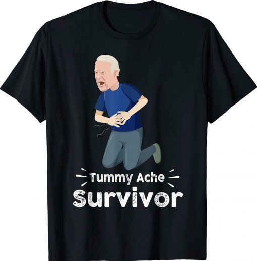 Biden Tummy Ache Survivor Tummy Ache 2024 Shirts