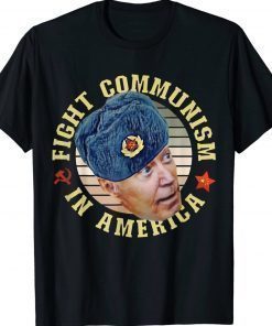 Fight Communism In America Anti Biden Joe Wearing Ushanka Shirts