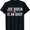 Anti Joe Biden Is An Idiot Vote For Trump 2024 TShirt