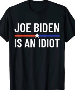 Anti Joe Biden Is An Idiot Vote For Trump 2024 TShirt