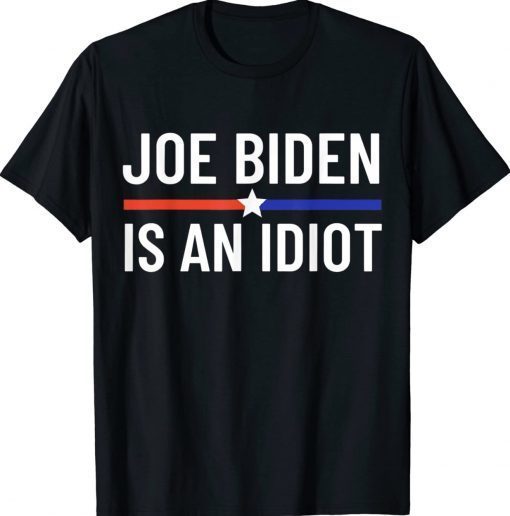 Anti Joe Biden Is An Idiot Vote For Trump 2024 TShirt