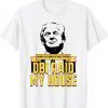 DBI Raid My House Pro Trump Conservative TShirt