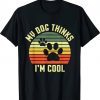 Dogs Lovers My Dog Thinks I'm Cool Vintage TShirt