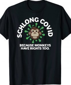 Schlong Covid Monkeys Have Rights Too MonkeyPox Virus Unisex Shirts