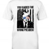 Official You Raided The Wrong President 2024 TShirt