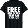 Free Ben Derek Bret Pat and Joe 2022 TShirt